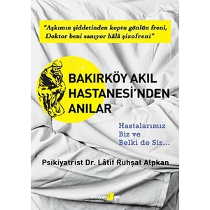 Bakırköy Akıl Hastanesi'nden Anılar - Latif Alpkan