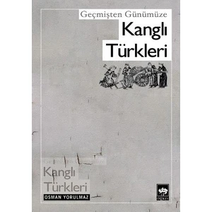 Geçmişten Günümüze Kanglı Türkleri-Osman Yorulmaz