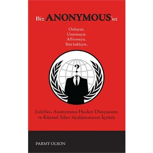 Biz ANONYMOUS’uz - Parmy Olson
