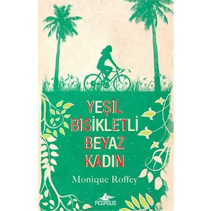 Yeşil Bisikletli Beyaz Kadın - Monique Roffey