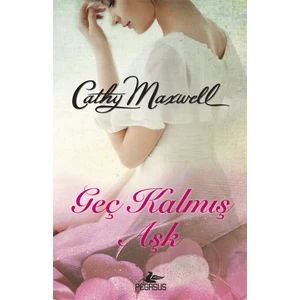 Geç Kalmış Aşk - Cathy Maxwell