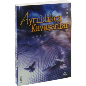 Ayrıldıkça Kavuşanlar - Adem Saraç