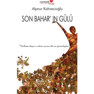 Son Bahar'In Gülü-Alpnur Kahvecioğlu