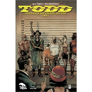 Todd - Dünyanın En Çirkin Çocuğu (Cilt 1)-M. Kutlukhan Perker