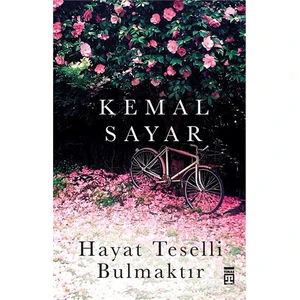 Hayat Teselli Bulmaktır - Kemal Sayar