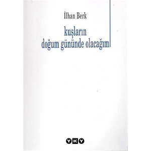 Kuşların Doğum Gününde Olacağım - İlhan Berk