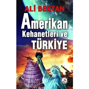Amerikan Kehanetleri Ve Türkiye - Ali Bektan