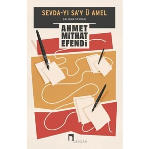 Sevdayı Sa’y ü Amel Çalışma Sevdası - Ahmet Mithat Efendi