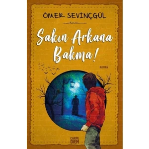 Sakın Arkana Bakma! - Ömer Sevinçgül