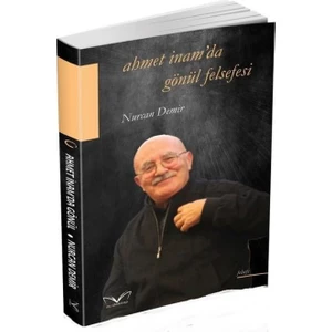 Ahmet İnam'da Gönül Felsefesi - Nurcan Demiralp