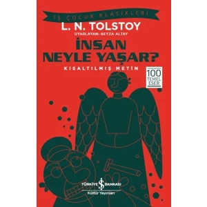 İnsan Neyle Yaşar? Kısaltılmış Metin - Lev Nikolayeviç Tolstoy