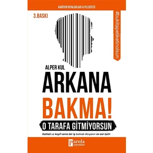 Arkana Bakma! O Tarafa Gitmiyorsun - Alper Kul