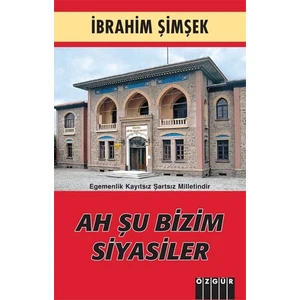 Ah Şu Bizim Siyasiler - İbrahim Şimşek