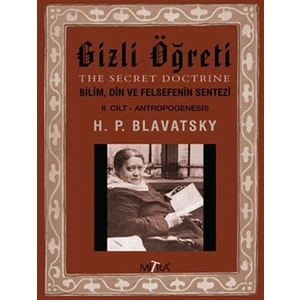 Gizli Öğreti 2 - Helena Petrovna Blavatsky