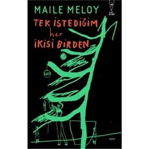 Tek İstediğim Her İkisi Birden - Maile Meloy