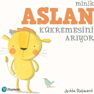 Minik Aslan Kükremesini Arıyor (1+ Yaş Hikaye Kitabı)