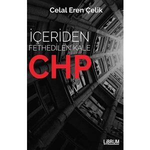 İçeriden Fethedilen Kale CHP - Celal Eren Çelik