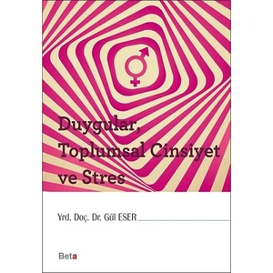 Duygular, Toplumsal Cinsiyet ve Stres - Gül Eser