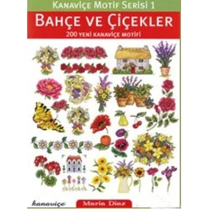 Kanaviçe Motif Serisi 1 : Bahçe ve Çiçekler - 200 Yeni Kanaviçe Motifi - Maria Diaz