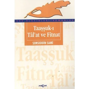 Akçağ Yayınları Taaşşuk-I Tal'At Ve Fitnat-Şemseddin Sami