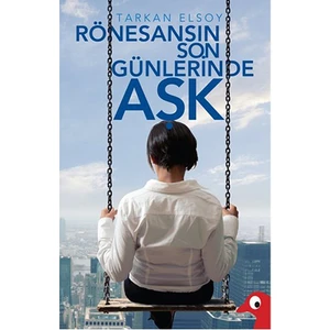 Rönesans’In Son Günlerinde Aşk-Tarkan Elsoy