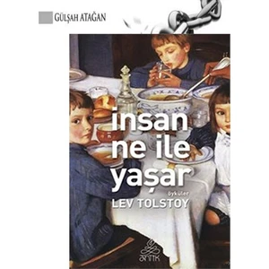 İnsan Ne ile Yaşar - Lev Nikolayeviç Tolstoy