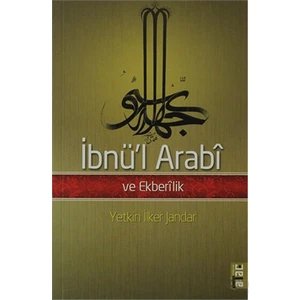 İbnü’L Arabi Ve Ekberilik-Yetkin İlker Jandar