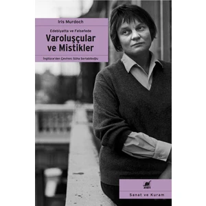 Varoluşçular Ve Mistikler Edebiyatta Ve Felsefede-Iris Murdoch