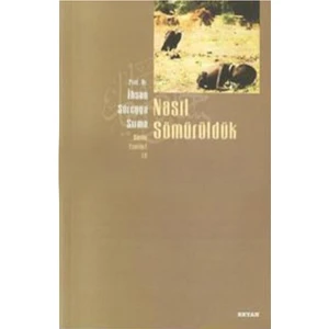 Nasıl Sömürüldük - İhsan Süreyya Sırma