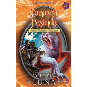Canavar Peşinde: Ay Kurdu Luna - Adam Blade