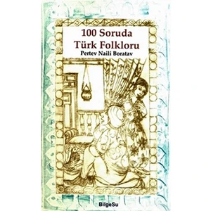 Bilgesu 100 Soruda Türk Folklorü-Pertev Naili Boratav