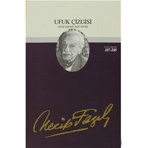 Ufuk Çizgisi : 88 - Necip Fazıl Bütün Eserleri-Necip Fazıl Kısakürek