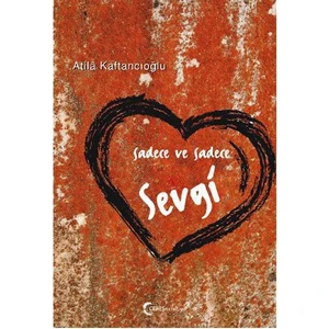 Sadece Ve Sadece Sevgi - Atila Kaftancıoğlu