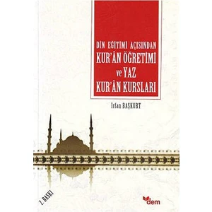 Din Eğitimi Açısından Kur'An Öğretimi Ve Yaz Kur'An Kursları-İrfan Başkurt