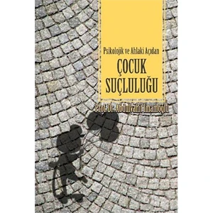 Psikolojik Ve Ahlaki Açıdan Çocuk Suçluluğu-Abdulvahit İmamoğlu