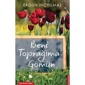 Beni Toprağıma Gömün-Ergun Hiçyılmaz