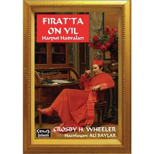 Fırat'Ta On Yıl - Harput Hatıraları-Crosby Howard Wheeler