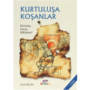 Kurtuluşa Koşanlar-İsmail Bilgin