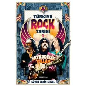 Türkiye Rock Tarihi 1 - Saykodelik Yıllar-Güven Erkin Erkal