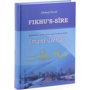 Fıkhu’S Sire Resulullah (S.A.V.)’İn Hayatından İmani Dersler-Ahmed Ferid