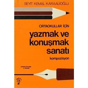 Ortaokullar İçin Yazmak Ve Konuşmak Sanatı Kompozisyon-Seyit Kemal Karaalioğlu