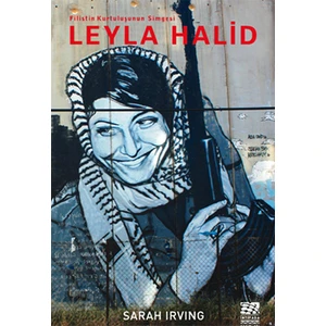 Leyla Halid: Filistin Kurtuluşunun Simgesi-Sarah Irving