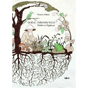 Doğal Tarımın Yolu (Felsefesi Ve Uygulaması) Masanobu Fukuoka