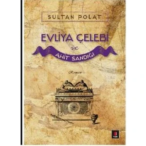 Evliya Çelebi ve Ahit Sandığı - Sultan Polat