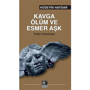 Kavga, Ölüm Ve Esmer Aşk-Hüseyin Haydar