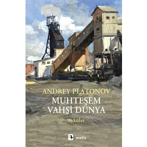 Muhteşem Vahşi Dünya - Andrey Platonov