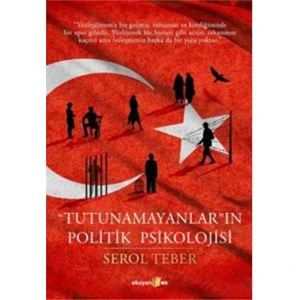 "Tutunamayanlar"ın Politik Psikolojisi - Serol Teber