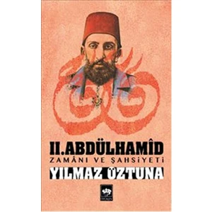 Iı. Abdülhamid : Zamanı Ve Şahsiyeti - Yılmaz Öztuna
