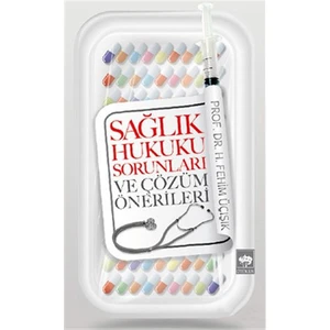 Sağlık Hukuku Sorunları Ve Çözüm Önerileri-H. Fehim Üçışık
