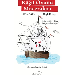Kağıt Oyunu Maceraları - Orta Ve İleri Düzey Briç Ustaları İçin-Hugh Kelsey